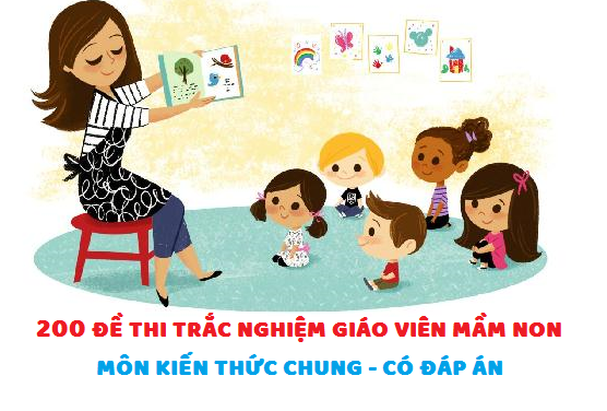 200 đề thi trắc nghiệm viên chức mầm non có đáp án miễn phí