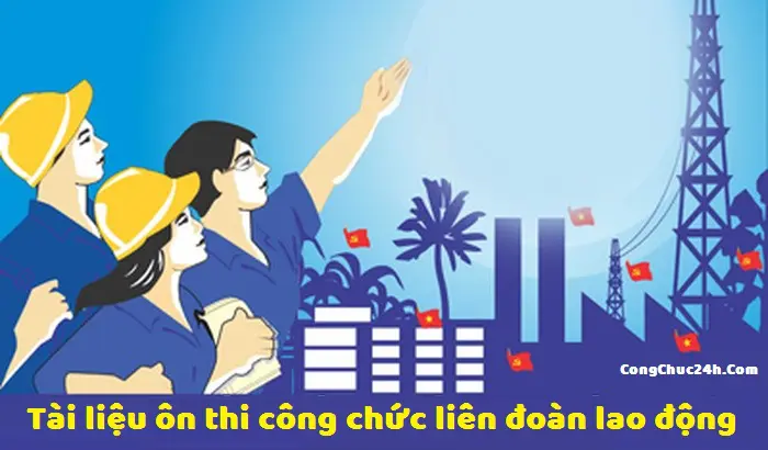 Tài liệu thi công chức liên đoàn lao động vòng 2