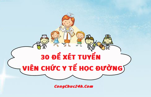 30 đề thi tuyển viên chức y tế học đường miễn phí có đáp án
