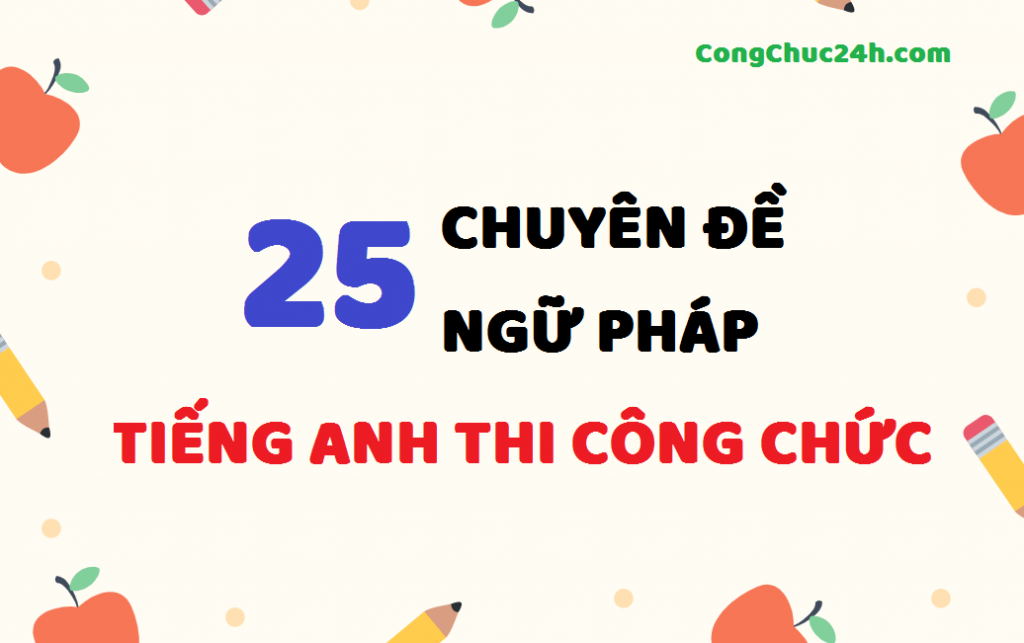 25 chuyên đề ngữ pháp tiếng anh thi công chức viên chức