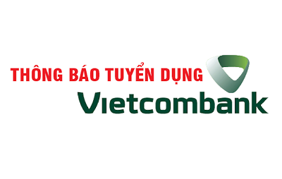 Vietcombank tuyển dụng tập trung tại các chi nhánh năm 2022