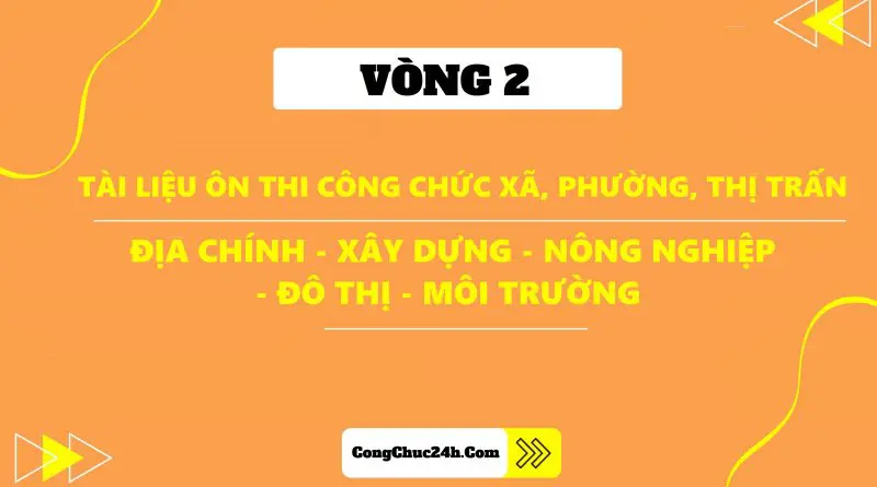 Tài liệu công chức cấp xã ngành địa chính xây dựng vòng 2
