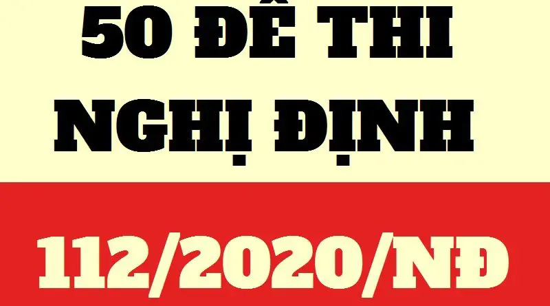50 đề thi trắc nghiệm Nghị định 1122020