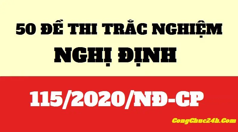 50 đề thi trắc nghiệm Nghị định 115 năm 2020