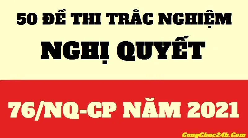 50 đề trắc nghiệm Nghị quyết 76-NQ-CP miễn phí có đáp án