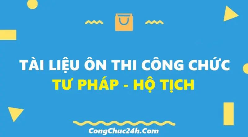 Tài liệu ôn thi công chức tư pháp hộ tịch vòng 2