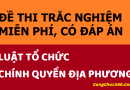 30 đề thi trắc nghiệm Luật Tổ chức chính quyền địa phương miễn phí có đáp án