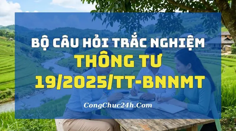 câu hỏi trắc nghiệm thông tư 192025TT-BNNMT