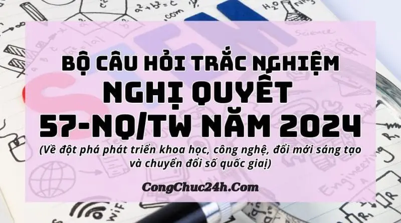 trắc nghiệm Nghị quyết 57-NQTW năm 2024