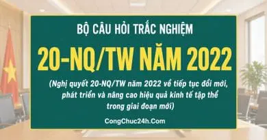 CongChuc24h giới thiệu bộ tài liệu 137 câu hỏi trắc nghiệm Nghị quyết 20-NQ/TW năm 2022 có đáp án đã cập nhật luật mới nhất.