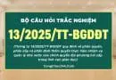 câu hỏi trắc nghiệm Thông tư 13/2025/TT-BGDĐT