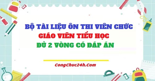 Tài liệu ôn thi viên chức tiểu học đủ 2 vòng có đáp án