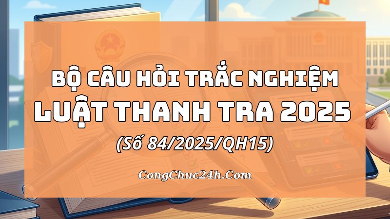 câu hỏi trắc nghiệm Luật Thanh tra 2025