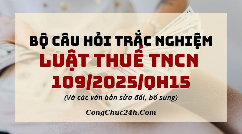câu hỏi trắc nghiệm Luật Thuế thu nhập cá nhân
