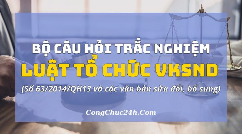 câu hỏi trắc nghiệm Luật Tổ chức Viện Kiểm sát nhân dân