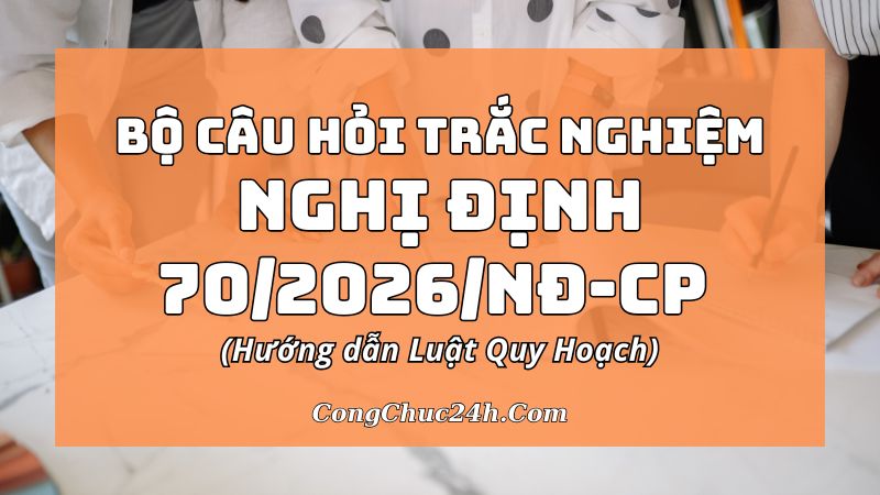 câu hỏi trắc nghiệm Nghị định 702026NĐ-CP