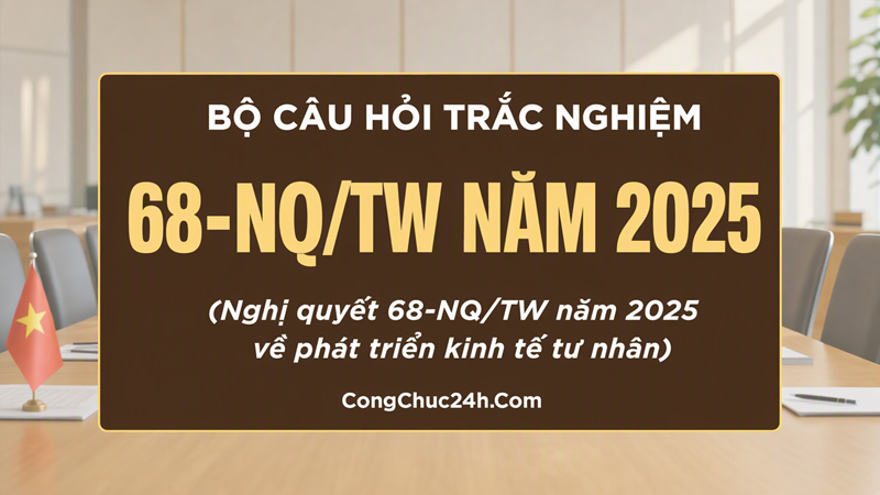 trắc nghiệm Nghị quyết 68-NQ/TW năm 2025