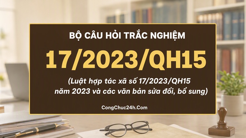 trắc nghiệm Luật hợp tác xã số 17/2023/QH15