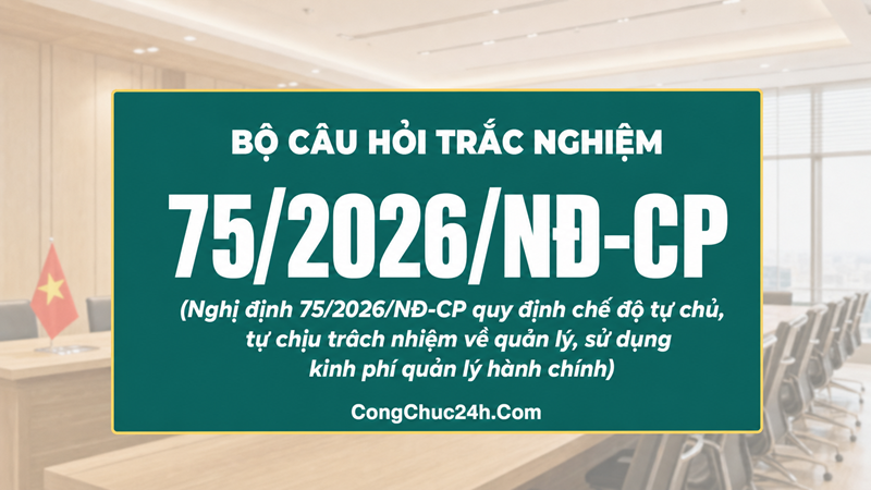 câu hỏi trắc nghiệm Nghị định 752026NĐ-CP