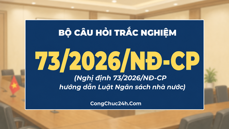 trắc nghiệm Nghị định 732026NÐ-CP